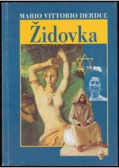 Židovka : skutočná udalosť opísaná v podobe románu  Cover Image