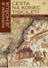 Cesta na konec tisíciletí : příběh z dob středověku  Cover Image