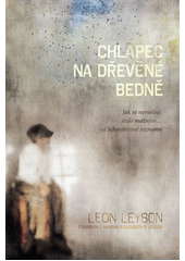 Chlapec na dřevěné bedně : jak se nemožné stalo možným-- na Schindlerově seznamu  Cover Image