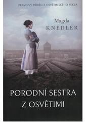 Porodní sestra z Osvětimi  Cover Image