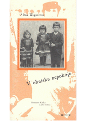 V ohnisku nepokoje : Hermann Kafka a jeho rodina  Cover Image