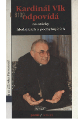 Kardinál Vlk odpovídá na otázky hledajících a pochybujících  Cover Image