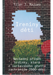 Ireniny děti : nevšední příběh hrdinky, která z varšavského ghetta zachránila 2500 dětí  Cover Image