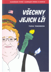 Všechny jejich lži : mimořádně vtipná i alarmující zpráva o Americe  Cover Image