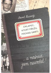 Chlapec, který přežil pochod smrti : ...a natruc jsem neumřel!  Cover Image