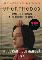 Unorthodox : skandální odmítnutí mých chasidských kořenů  Cover Image