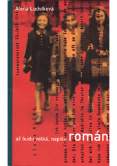 Až budu velká, napíšu román : deník matky a dcery z doby protektorátu  Cover Image