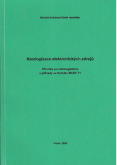 Katalogizace elektronických zdrojů : příručka pro katalogizátora s příklady ve formátu MARC 21  Cover Image
