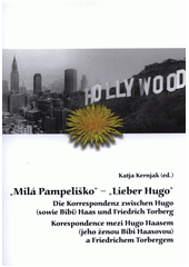 "Milá Pampeliško" - "Lieber Hugo" : die Korrespondenz zwischen Hugo (sowie Bibi) Haas und Friedrich Torberg  Cover Image