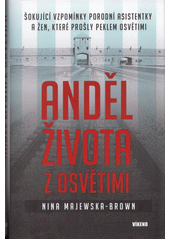 Anděl života z Osvětimi : šokující vzpomínky porodní asistentky a žen, které prošly peklem Osvětimi  Cover Image