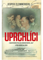 Uprchlíci : z nacistického pekla do komunistického "ráje" a přes Dánsko na Západ : dramatická cesta dvou československých rodin za svobodou  Cover Image
