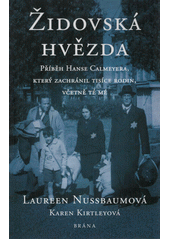 Židovská hvězda : příběh Hanse Calmeyera, který zachránil tisíce rodin, včetně té mé  Cover Image