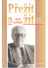 Přežít a žít : vzpomínky jednoho Čecha z Chile  Cover Image