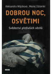 Dobrou noc, Osvětimi : svědectví přeživších vězňů  Cover Image