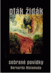 Pták židák : sebrané povídky Bernarda Malamuda  Cover Image