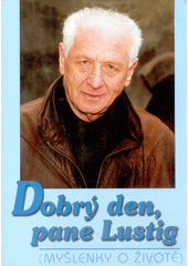 Dobrý den, pane Lustig : (myšlenky o životě)  Cover Image