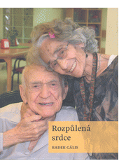 Rozpůlená srdce, aneb, Život mezi Československem a Izraelem  Cover Image