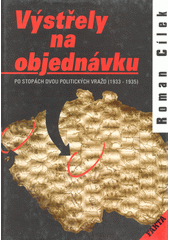 Výstřely na objednávku : po stopách dvou politických vražd (1933-1935)  Cover Image