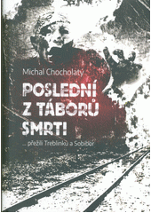 Poslední z táborů smrti : ...přežili Treblinku a Sobibor  Cover Image
