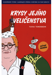 Krysy Jejího Veličenstva : mimořádně vtipná i alarmující zpráva o Británii za časů brexitu  Cover Image