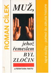 Muž, jehož řemeslem byl zločin : tajné služby - pohled do zákulisí historie : (literatura faktu)  Cover Image