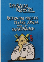 Paternitní proces Tesaře Josefa, aneb, Zaplaťpánbůh : komedie z roku Nula našeho letopočtu  Cover Image