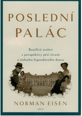 Poslední palác : bouřlivé století z perspektivy pěti životů a jednoho legendárního domu  Cover Image