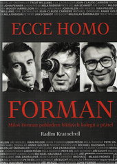 Ecce homo Forman : Miloš Forman pohledem blízkých kolegů a přátel  Cover Image