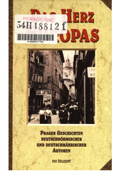 Das Herz Europas : Prager Geschichten deutschböhmischer und deutschmährischer Autoren  Cover Image