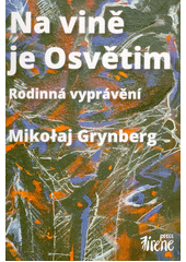 Na vině je Osvětim : rodinná vyprávění  Cover Image