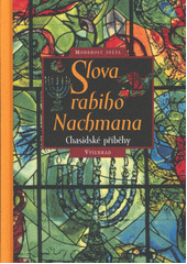 Slova rabiho Nachmana : chasidské příběhy  Cover Image