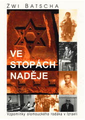 Ve stopách naděje : vzpomínky olomouckého rodáka v Izraeli  Cover Image