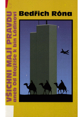 Všichni mají pravdu, aneb, Od Mojžíše k bin Ládinovi  Cover Image