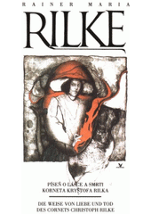 Píseň o lásce a smrti Korneta Kryštofa Rilka = Die Weise von Liebe und Tod des Cornets Christoph Rilke  Cover Image