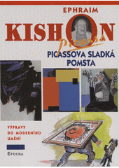 Picassova sladká pomsta : výpravy do moderního umění  Cover Image
