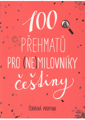 100 přehmatů pro (ne)milovníky češtiny  Cover Image