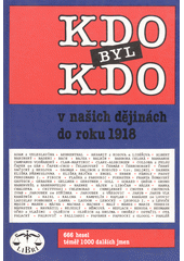 Kdo byl kdo v našich dějinách do roku 1918  Cover Image