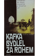 Kafka bydlel za rohem : vzpomínky na Prahu dvacátých a třicátých let  Cover Image