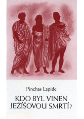 Kdo byl vinen Ježíšovou smrtí?  Cover Image