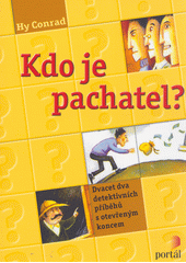 Kdo je pachatel? : dvacet dva detektivních příběhů s otevřeným koncem  Cover Image