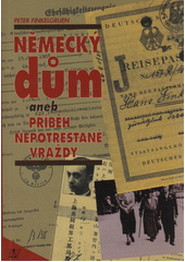 Německý dům, aneb, Příběh nepotrestané vraždy  Cover Image
