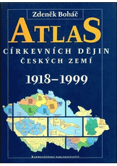 Atlas církevních dějin českých zemí 1918-1999 Cover Image