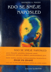 Kdo se směje naposled : nová filosofie prožitků blízkosti smrti, duchovních zjevení a dalších paranormálních jevů  Cover Image