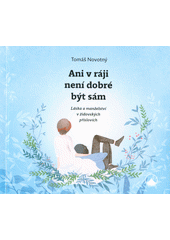 Ani v ráji není dobré být sám : láska a manželství v židovských příslovích  Cover Image