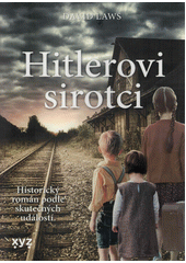 Hitlerovi sirotci : historický román podle skutečných událostí  Cover Image
