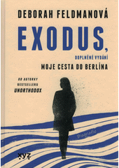 Exodus, doplněné vydání : moje cesta do Berlína : biografie  Cover Image