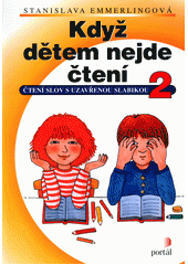 Když dětem nejde čtení. 2, Čtení slov s uzavřenou slabikou  Cover Image