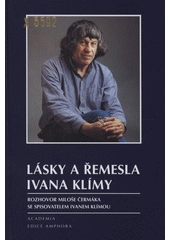Lásky a řemesla Ivana Klímy : rozhovor Miloše Čermáka se spisovatelem Ivanem Klímou Cover Image