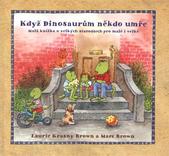 Když Dinosaurům někdo umře : malá knížka o velkých starostech pro malé i velké  Cover Image