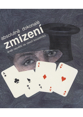 Absolutně dokonalé zmizení, aneb, Největší ze všech kouzelníků  Cover Image